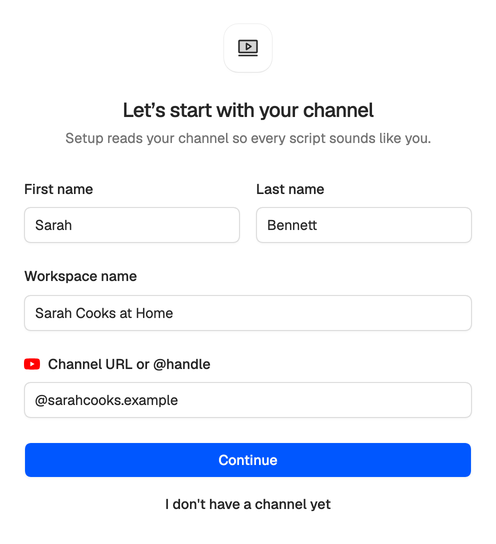 Basic info: Sarah’s first and last name, the workspace name Sarah Cooks at Home, her channel’s handle, and the Continue and I don’t have a channel yet buttons.