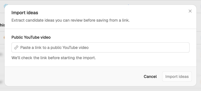 The Import ideas window, with a field for a public YouTube video link and the Cancel and Import ideas buttons.